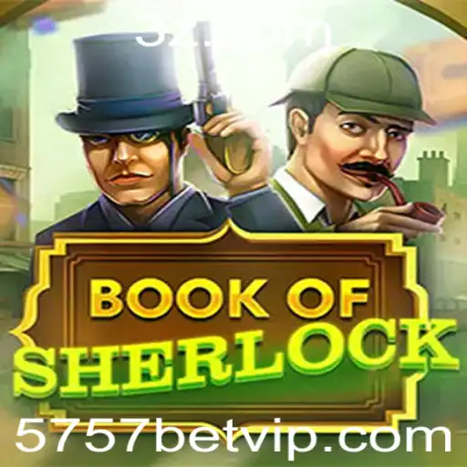 Descubra o Fascinante Jogo BookOfSherlock e Como Apostar com a 5757 Bet